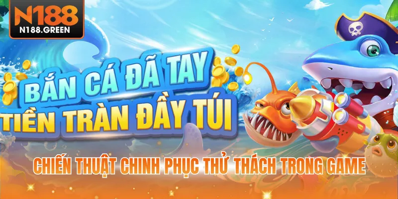 Chiến thuật chinh phục thử thách trong game