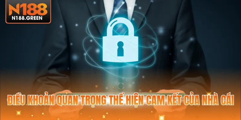 Điều khoản quan trọng thể hiện cam kết của nhà cái