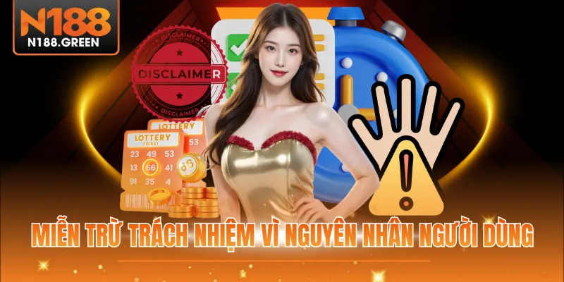 Miễn trừ trách nhiệm vì nguyên nhân người dùng