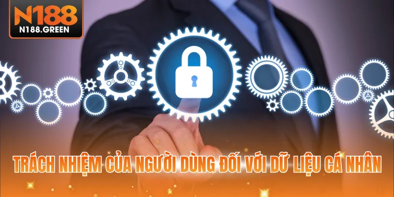 Trách nhiệm của người dùng đối với dữ liệu cá nhân